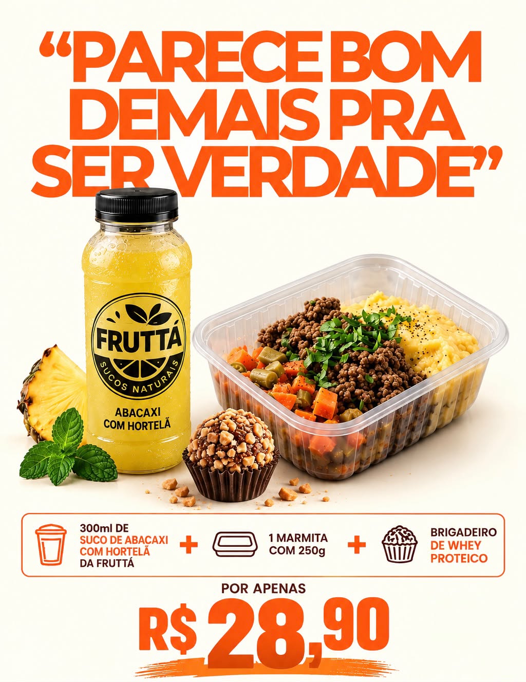 Combo com marmita de 250g, suco Fruttá de abacaxi com hortelã e brigadeiro de whey por R$ 28,90